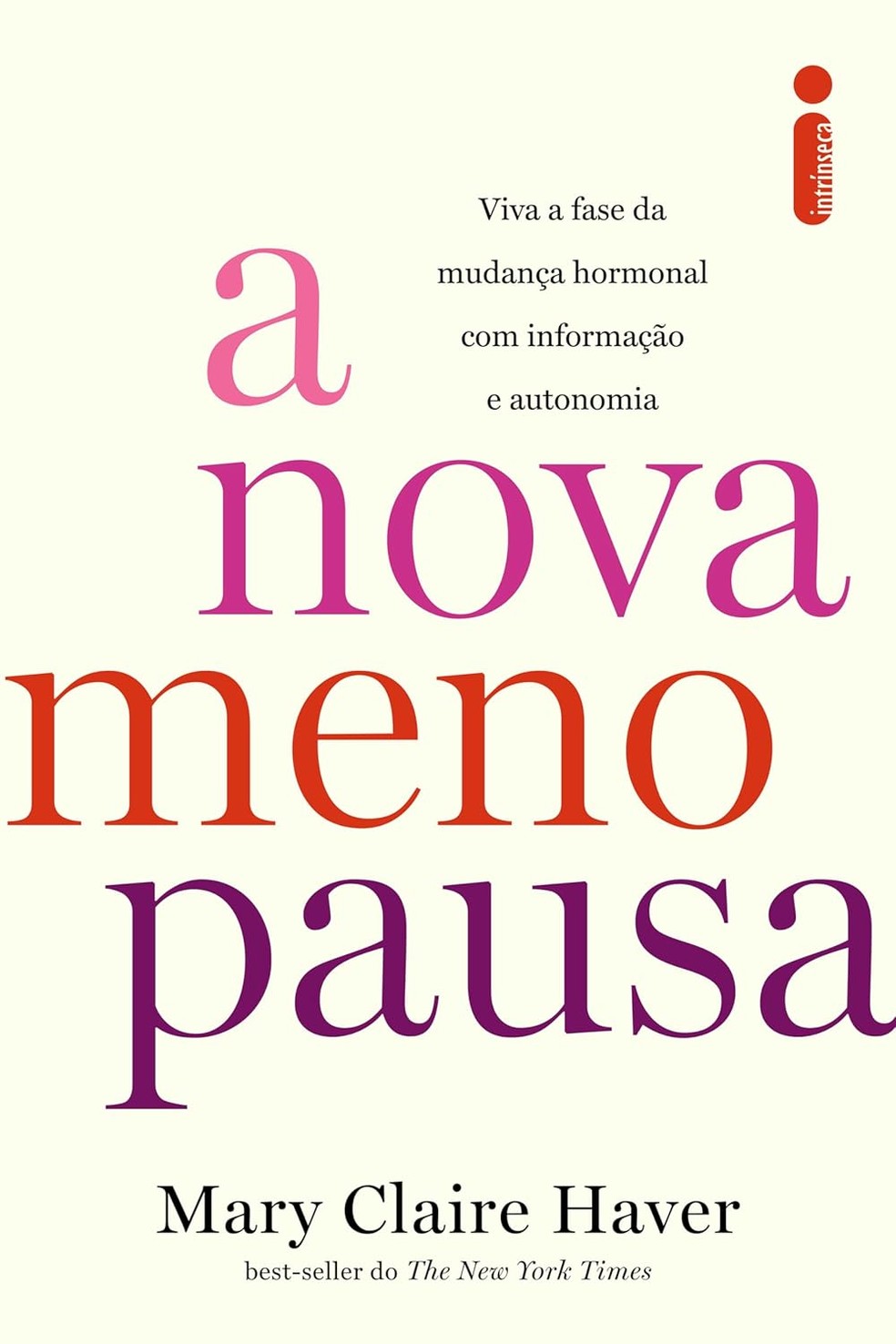 "A nova menopausa: Viva a fase da mudança hormonal com informação e autonomia", de Mary Claire Haver — Foto: Intrínseca