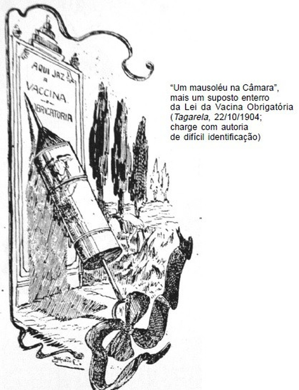 “Aqui jaz a vaccina obrigatória” - Charge de outubro de 1904, em meio às conturbações que levaram à Revolta da Vacina. A autoria da ilustração é de difícil identificação — Foto: Domínio público