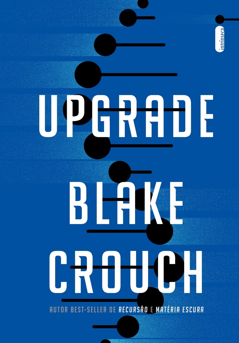 Upgrade, de Blake Crouch — Foto: Divulgação / Editora Intrínseca