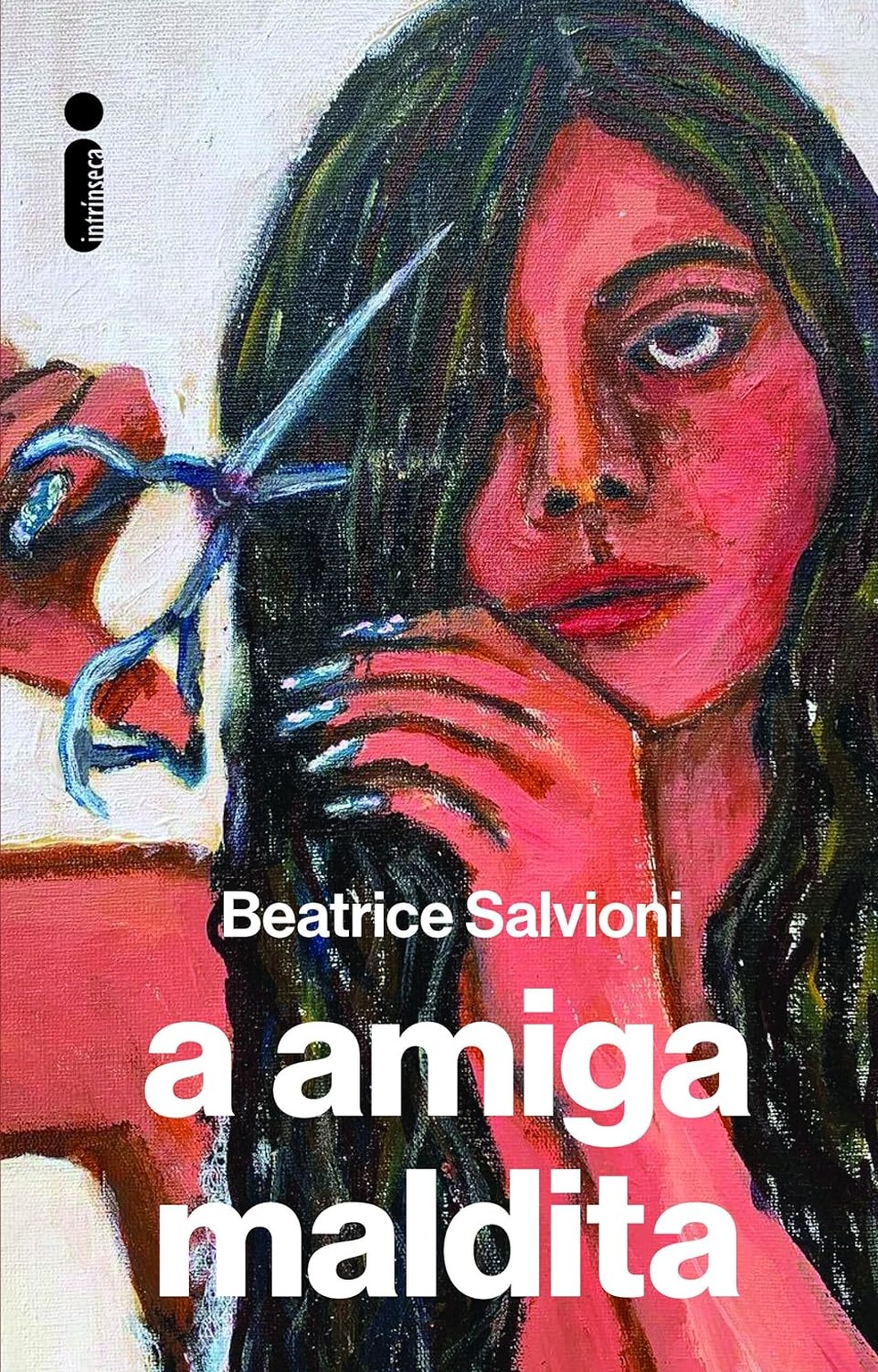 "A amiga maldita", por Beatrice Salvioni — Foto: ‎ Intrínseca/Divulgação