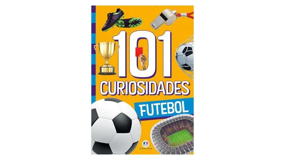 Publicado em 2021 pela editora Ciranda Cultural, "101 curiosidades: Futebol" é ideal para quem deseja saber mais sobre a história do esporte, fatos e curiosidades sobre a modalidade (Foto: Reprodução/Amazon) — Foto: Galileu