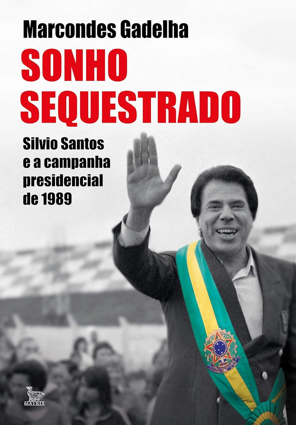 Sonho sequestrado: Silvio Santos e a campanha presidencial de 1989 — Foto: Divulgação